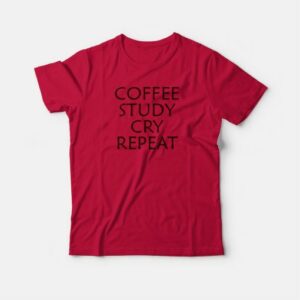 Coffee Study Cry Reapeat T shirt 4