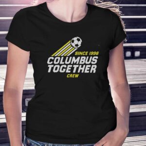 Columbus Crew Together Since 1996 Shirt