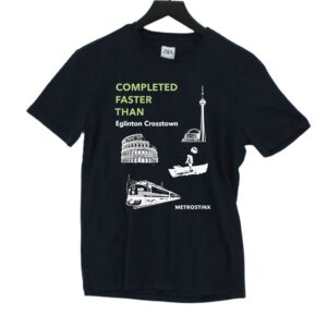 Completed Faster Than Eglinton Crosstown Metrostinx Shirt