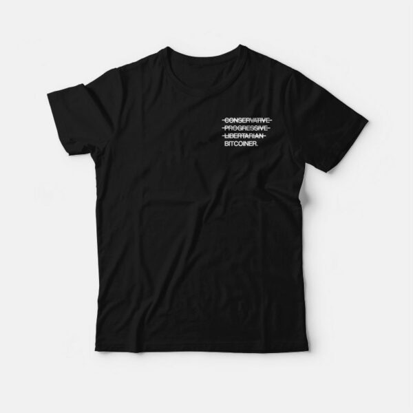 Conservative Progressive Libertarian Bitcoiner T-shirt