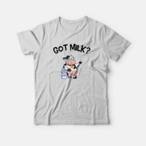 Cow Got Milk T-shirt 2 Cow Got Milk T shirt 3