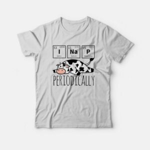 Cow I Nap Periodically T-Shirt Cow I Nap Periodically T-Shirt