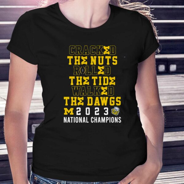 Cracked The Nuts Rolled The Tide Walked The Dawgs Michigan 2023 National Champions Shirt