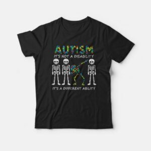 Dabbing Skeleton Autism It's Not A Disability It's A Different Ability T shirt 2