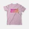 Daddy Issues T-Shirt