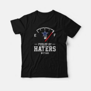 Dallas Cowboys Fueled By Haters Not Gas T Shirt 3