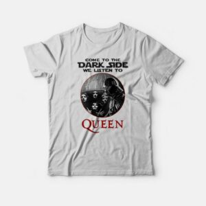 Darth Vader Come To The Dark Side We Listen To Queen T-shirt Darth Vader Come To The Dark Side We Listen To Queen T-shirt