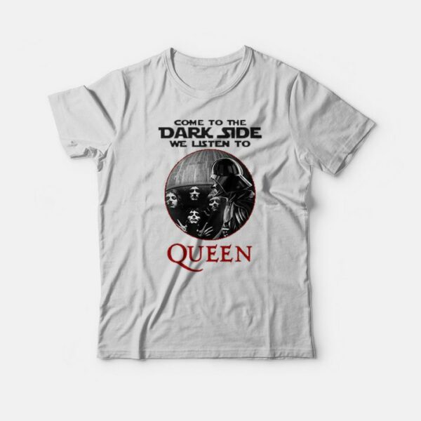 Darth Vader Come To The Dark Side We Listen To Queen T-shirt