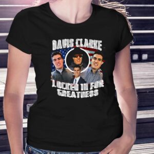 Davis Clarke Locked In For Greatness Shirt