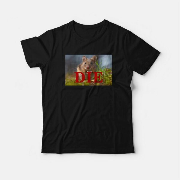 Death Threat Mice Die T-Shirt