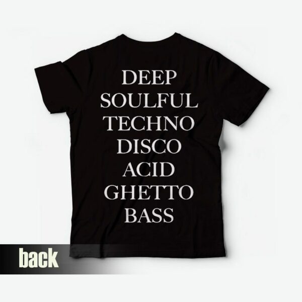 Deep Soulful Techno Disco Acid Ghetto Bass T-Shirt