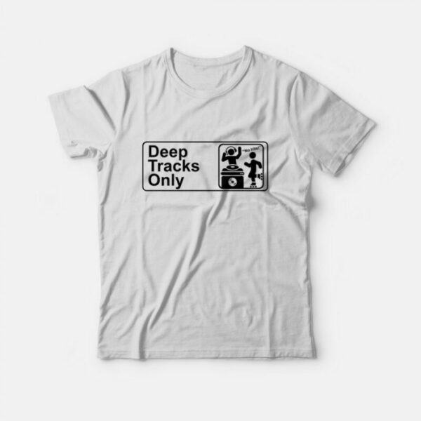 Deep Tracks Only T-Shirt