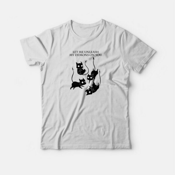 Demon Cats Let Me Unleash My Demons On You T-shirt