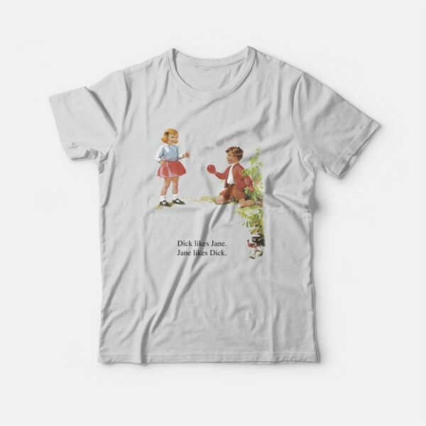 Dick Likes Jane Jane Likes Dick T-Shirt