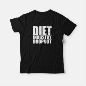 Diet Industry Dropout T-shirt 2 Diet Industry Dropout T shirt 3