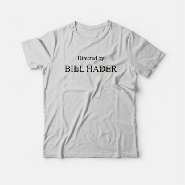 Directed By Bill Hader T-Shirt