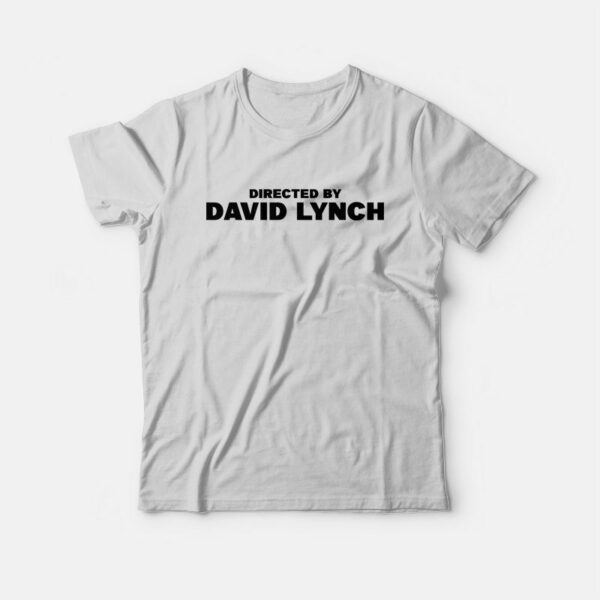 Directed By David Lynch T-Shirt
