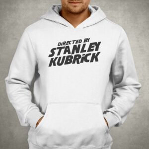 Directed By Stanley Kubrick Shirt 2 Directed By Stanley Kubrick Shirt 3