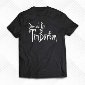 Directed By Tim Burton Shirt