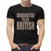 Disgusted To Be British Shirt