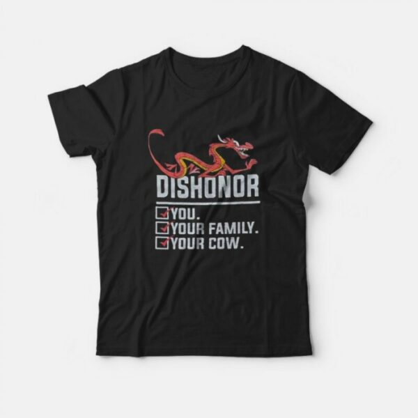 Dishonor You Your Family Your Cow T-shirt