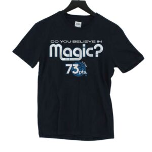 Do You Believe In Magic 73pts Shirt