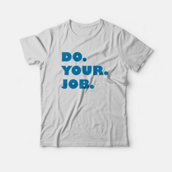 Do Your Job T-shirt