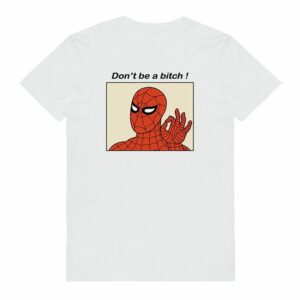 Don’t Be A Bitch Spiderman Meme T-Shirt Don’t Be A Bitch Spiderman Meme T-Shirt