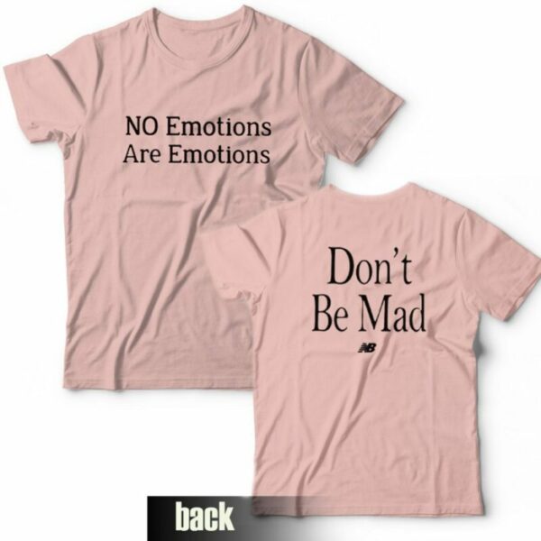 Don’t Be Mad No Emotions Are Emotions Kawhi Leonard T-Shirt Front and Back