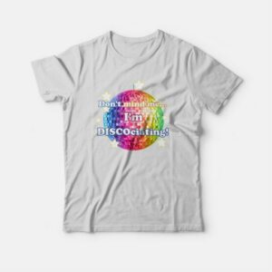 Don't Mind Me I'm Discociating T-shirt 3 Dont Mind Me Im Discociating T shirt 4
