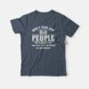Don’t Piss Of Old People The Older T-shirt