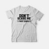 Don’t Scare Me I Fart Easily T-shirt