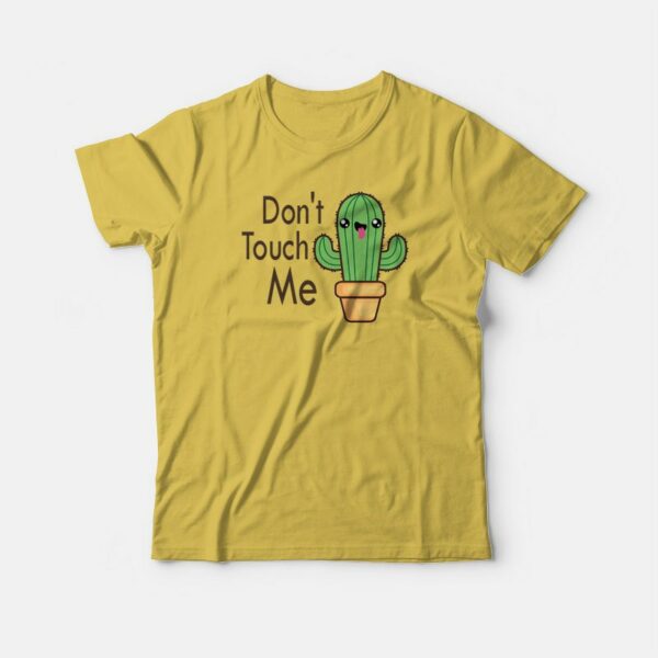 Don’t Touch Me Cactus Funny T-shirt