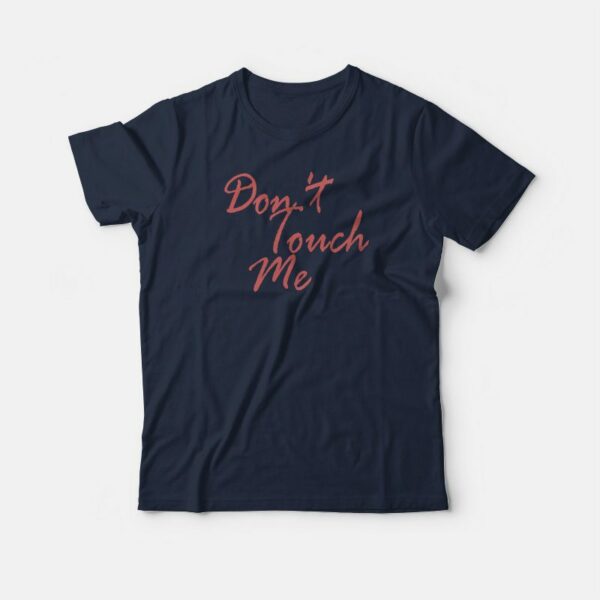 Don’t Touch Me Funny T-shirt