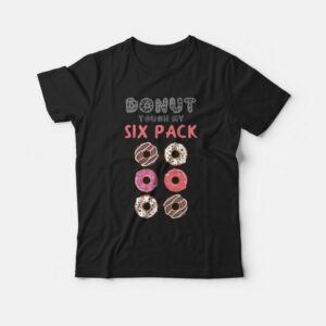 Donut Touch My Six Pack Funny Donut Lover T shirt 3