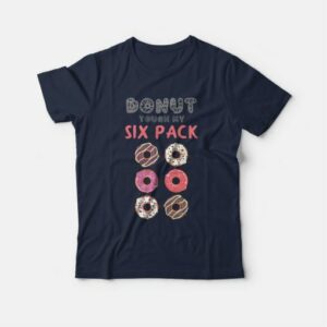 Donut Touch My Six Pack Funny Donut Lover T shirt 4