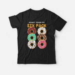 Donut Touch My Six Pack Funny Donut T-shirt