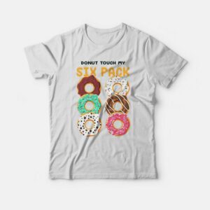Donut Touch My Six Pack Funny Donut T shirt 3