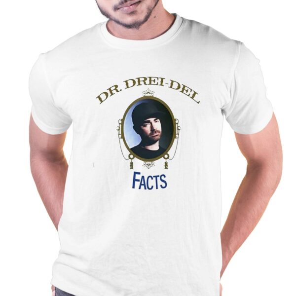 Dr Drei-del Facts Shirt
