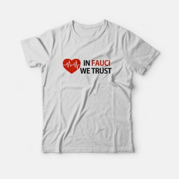 Dr Fauci In Fauci We Trust T-Shirt