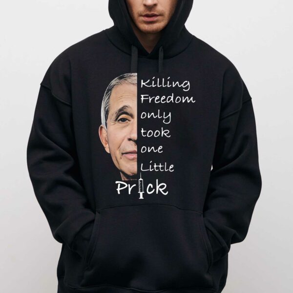 Dr Fauci Killing Freedom Only Took One Little Prick Shirt