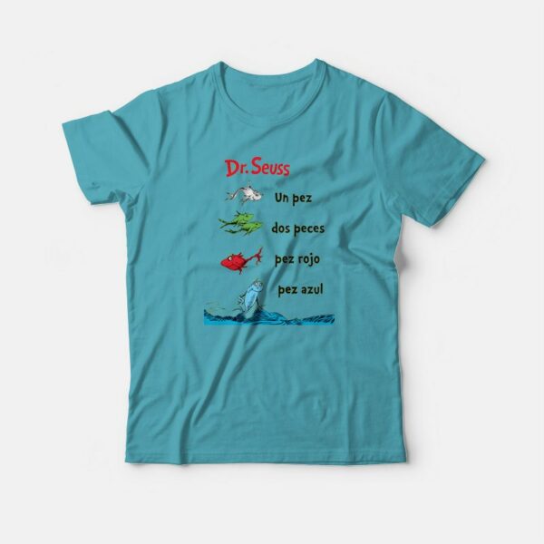 Dr. Seuss Book One Fish Two Fish Spanish Un Pez Dos Peces T-shirt