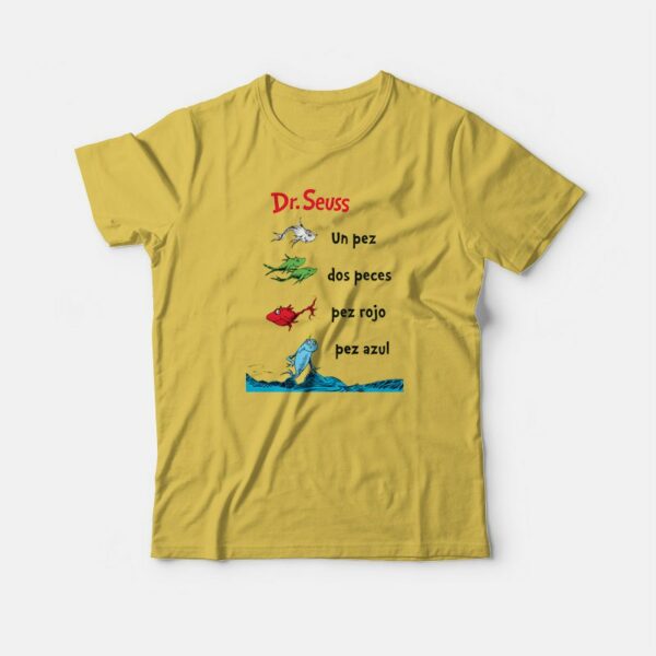 Dr. Seuss Book One Fish Two Fish Spanish Un Pez Dos Peces T-shirt