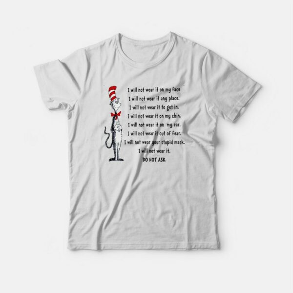 Dr Seuss I Will Not Wear It On My Face T-shirt