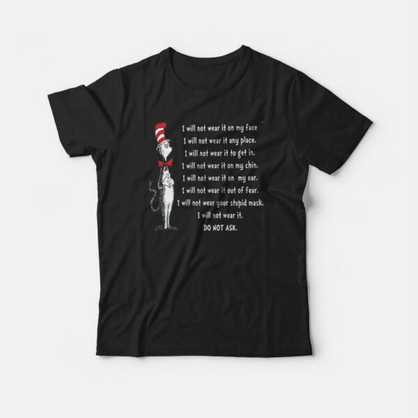 Dr Seuss I Will Not Wear It On My Face T-shirt