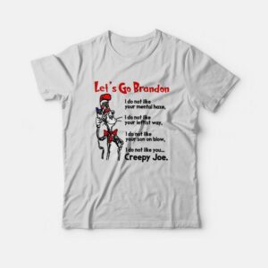 Dr Seuss Let’s Go Brandon I Do Not Like Your Mental Haze Your Leftist Ways Your Son On Blow and Creepy Joe T-Shirt Dr Seuss Let’s Go Brandon I Do Not Like Your Mental Haze Your Leftist Ways Your Son On Blow and Creepy Joe T-Shirt