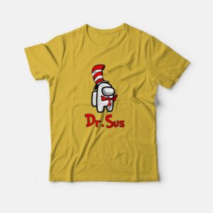 Dr Sus Dr Seuss Among Us T-Shirt 2 Dr Sus Dr Seuss Among Us T Shirt 3