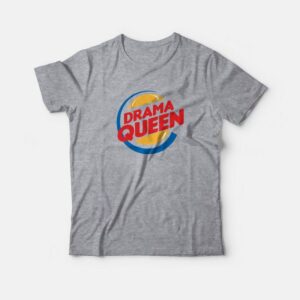 Drama Queen Burger King Parod T-Shirt 2 Drama Queen Burger King Parod T Shirt 3
