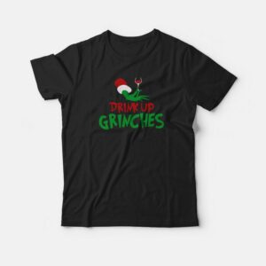 Drink Up Grinches T-shirt Drink Up Grinches T-shirt