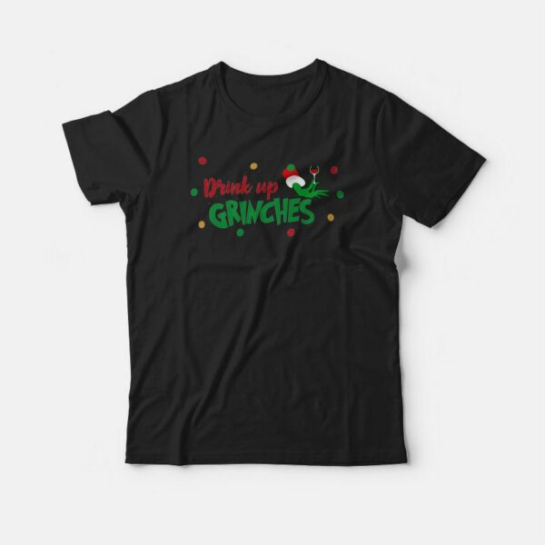 Drink Up Grinches Wine Glass T-shirt